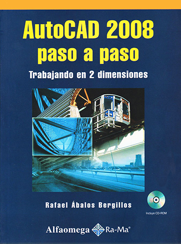 AUTOCAD 2008 PASO A PASO: TRABAJANDO EN 2 DIMENSIONES (INCLUYE CD)