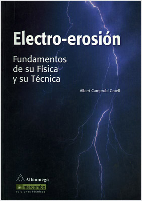 ELECTRO-EROSION: FUNDAMENTOS DE SU FISICA Y SU TECNICA