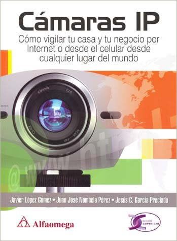 CAMARAS IP: COMO VIGILAR TU CASA Y TU NEGOCIO POR INTERNET O CELULAR