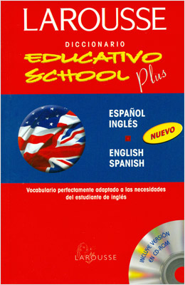 LAROUSSE DICCIONARIO EDUCATIVO SCHOOL PLUS ESP-ING, ENG-SPA (INCLUYE CD)