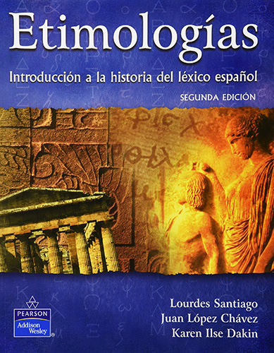 ETIMOLOGIAS: INTRODUCCION A LA HISTORIA DEL LEXICO ESPAÑOL