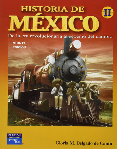 HISTORIA DE MEXICO 2: DE LA ERA REVOLUCIONARIA AL SEXENIO DEL CAMBIO