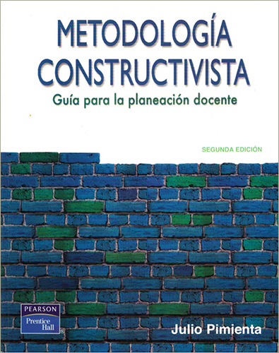 METODOLOGIA CONSTRUCTIVISTA: GUIA PARA LA PLANEACION DOCENTE