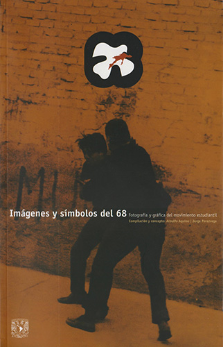 IMAGENES Y SIMBOLOS DEL 68: FOTOGRAFIA Y GRAFICA DEL MOVIMIENTO ESTUDIANTIL
