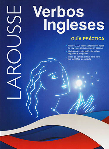 LAROUSSE VERBOS INGLESES: GUIA PRACTICA