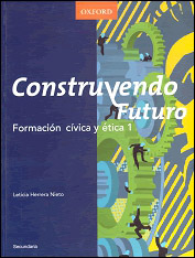 CONSTRUYENDO FUTURO: FORMACION CIVICA Y ETICA 1 (SECUNDARIA)