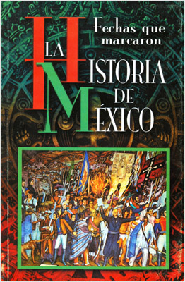 FECHAS QUE MARCARON LA HISTORIA DE MEXICO