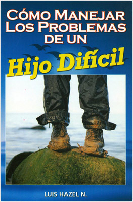COMO MANEJAR LOS PROBLEMAS DE UN HIJO DIFICIL