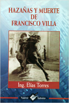 HAZAÑAS Y MUERTE DE FRANCISCO VILLA