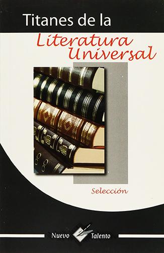 TITANES DE LA LITERATURA UNIVERSAL: SELECCION