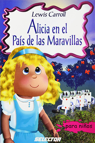 ALICIA EN EL PAIS DE LAS MARAVILLAS (INFANTIL)