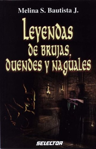 LEYENDAS DE DUENDES, BRUJAS Y NAGUALES
