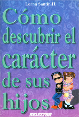 COMO DESCUBRIR EL CARACTER DE SUS HIJOS