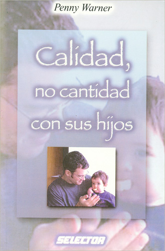 CALIDAD, NO CANTIDAD CON SUS HIJOS