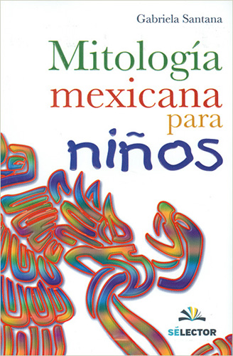 MITOLOGIA MEXICANA PARA NIÑOS