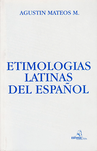 ETIMOLOGIAS LATINAS DEL ESPAÑOL