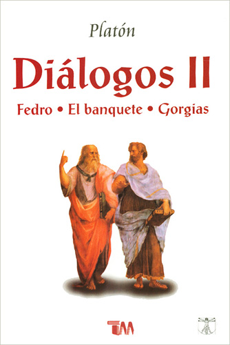 DIALOGOS VOL. 2: FEDRO - EL BANQUETE - GORGIAS