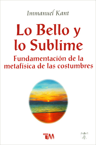 LO BELLO Y LO SUBLIME: FUNDAMENTACION DE LA METAFISICA DE LAS COSTUMBRES