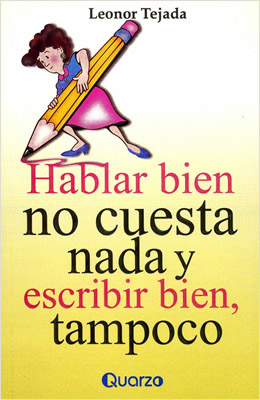 HABLAR BIEN NO CUESTA NADA Y ESCRIBIR BIEN, TAMPOCO