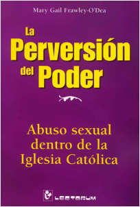 LA PERVERSION DEL PODER: ABUSO SEXUAL DENTRO DE LA IGLESIA CATOLICA
