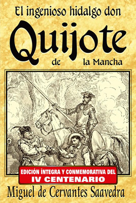 EL INGENIOSO HIDALGO DON QUIJOTE DE LA MANCHA (ED. INTEGRA Y CONMEMORATIVA DEL IV CENTENARIO)