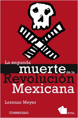 LA SEGUNDA MUERTE DE LA REVOLUCION MEXICANA