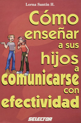 COMO ENSEÑAR A SUS HIJOS A COMUNICARSE CON EFECTIVIDAD