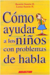 COMO AYUDAR A LOS NIÑOS CON PROBLEMAS DE HABLA
