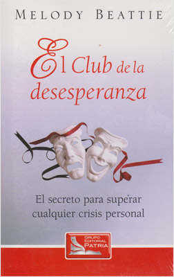 EL CLUB DE LA DESESPERANZA: SECRETO PARA SUPERAR CUALQUIER CRISIS