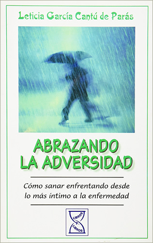ABRAZANDO LA ADVERSIDAD: COMO SANAR ENFRENTANDO DESDE LO MAS INTIMO