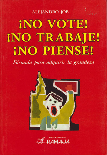 ¡NO VOTE! ¡NO TRABAJE! ¡NO PIENSE!