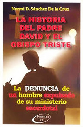 LA HISTORIA DEL PADRE DAVID Y EL OBISPO TRISTE: DENUNCIA DE UN HOMBRE
