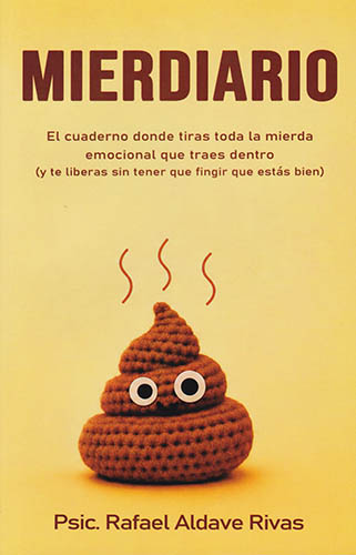 MIERDIARIO: EL CUADERNO DONDE TIRAS TODA LA MIERDA EMOCIONAL QUE TRAES DENTRO (Y TE LIBERAS SIN TENER QUE FINGIR QUE ESTAS BIEN)