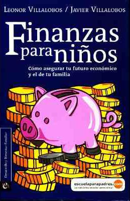 FINANZAS PARA NIÑOS: COMO ASEGURAR TU FUTURO ECONOMICO Y DE TU FAMILIA