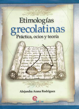Librería Morelos | ETIMOLOGIAS GRECOLATINAS PRACTICA, OCIOS Y TEORIA