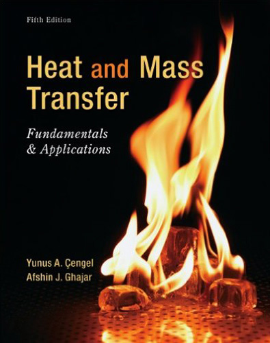HEAT AND MASS TRANSFER: FUNDAMENTALS AND APPLICATIONS (VERSION EN INGLES)