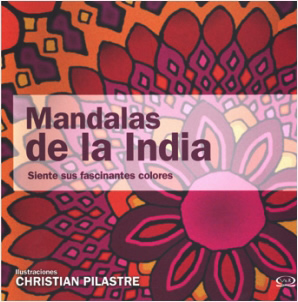 MANDALAS DE LA INDIA: SIENTE SUS FASCINANTES COLORES