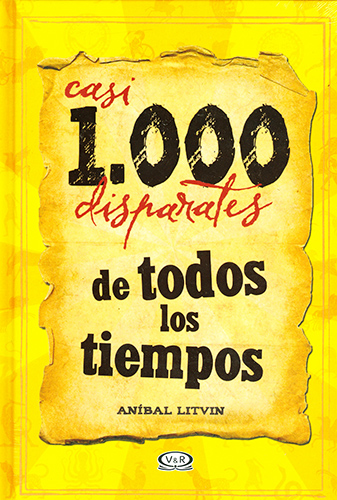 CASI 1000 DISPARATES DE TODOS LOS TIEMPOS