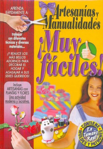 ARTESANIAS Y MANUALIDADES ¡MUY FACILES!