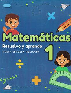 MATEMATICAS 1: RESUELVO Y APRENDO (NEM)