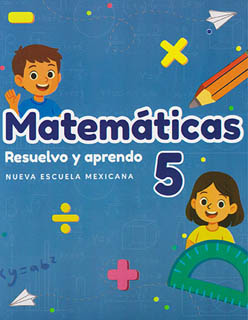 MATEMATICAS 5: RESUELVO Y APRENDO (NEM)