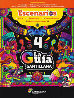 LA GUIA SANTILLANA 4 ESCUELA OFICIAL (PUBLICA) 2023 - 2024 (INCLUYE ESCENARIOS, MULTIPLES LENGUAJES Y CUADERNO DE MATEMATICAS CON EXAMENES)