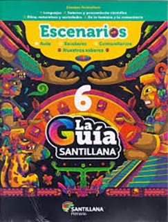 LA GUIA SANTILLANA 6 ESCUELA OFICIAL (PUBLICA) 2023 - 2024 (INCLUYE ESCENARIOS, MULTIPLES LENGUAJES Y CUADERNO DE MATEMATICAS CON EXAMENES)