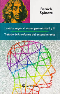 LA ETICA SEGUN EL ORDEN GEOMETRICO 1 Y 2 - TRATADO DE LA REFORMA DEL ENTENDIMIENTO