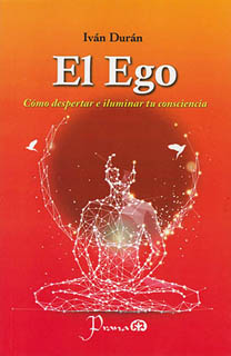 EL EGO: COMO DESPERTAR E ILUMINAR TU CONSCIENCIA