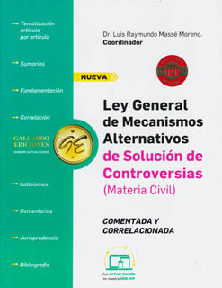 LEY GENERAL DE MECANISMOS ALTERNATIVOS DE SOLUCION DE CONTROVERSIAS 2026: MATERIA CIVIL (COMENTADA Y CORRELACIONADA)