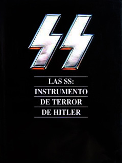 LAS SS: INSTRUMENTO DE TERROR DE HITLER