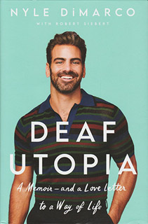 DEAF UTOPIA: A MEMOIR AND A LOVE LETTER TO A WAY OF LIFE