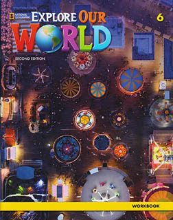 EXPLORE OUR WORLD 6 WORKBOOK