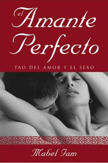 EL AMANTE PERFECTO: TAO DEL AMOR Y EL SEXO